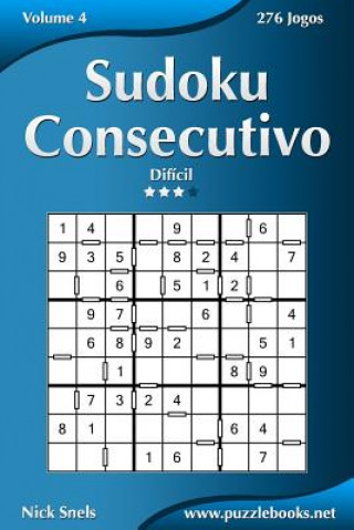 Könyv Sudoku Consecutivo - Difícil - Volume 4 - 276 Jogos Nick Snels