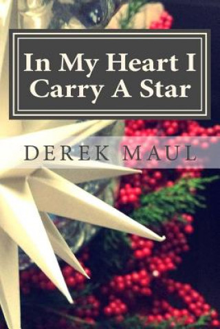 Carte In My Heart I Carry A Star: stories for Advent Derek Maul