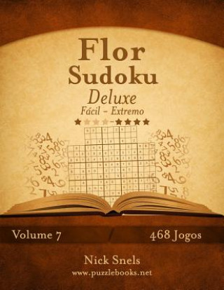 Książka Flor Sudoku Deluxe - Facil ao Extremo - Volume 7 - 468 Jogos Nick Snels