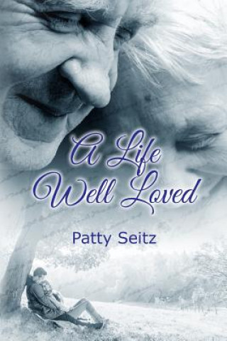 Könyv A Life Well Loved Patty Seitz