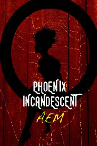 Knjiga Phoenix Incandescent A E M