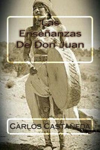 Kniha Las Ensenanzas De Don Juan Carlos Castaneda