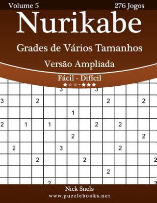 Книга Nurikabe Grades de Vários Tamanhos Vers?o Ampliada - Fácil ao Difícil - Volume 5 - 276 Jogos Nick Snels