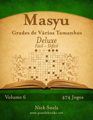 Könyv Masyu Grades de Varios Tamanhos Deluxe - Facil ao Dificil - Volume 6 - 474 Jogos Nick Snels