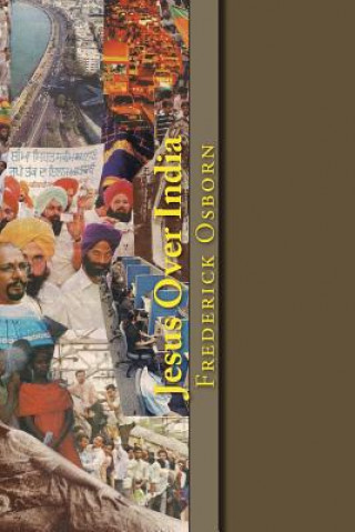 Kniha Jesus Over India: A 52 Week Spiritual Journey Through the Heart of India Frederick Osborn