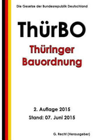 Książka Thüringer Bauordnung (ThürBO), 2. Auflage 2015 G Recht