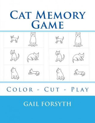 Könyv Cat Memory Game: Color - Cut - Play Gail Forsyth