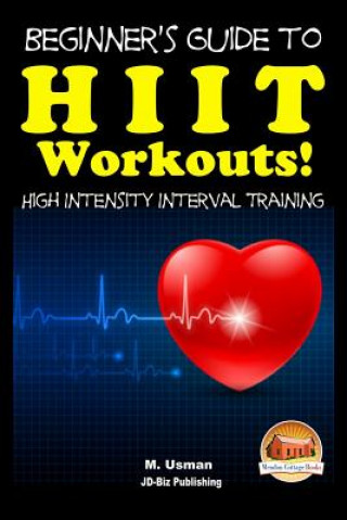 Könyv Beginners Guide to HIIT Workouts High Intensity Interval Training John Davidson
