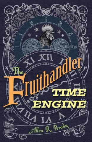 Knjiga The Fruithandler Time Engine Allen R Brady