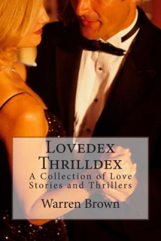 Kniha Lovedex Thrilldex: A Collection of Love Stories and Thrillers Warren Brown