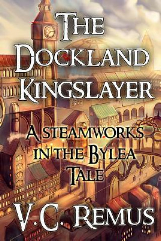 Knjiga The Dockland Kingslayer V C Remus
