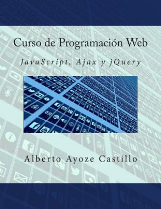 Book Curso de Programación Web: JavaScript, Ajax y jQuery Alberto Ayoze Castillo