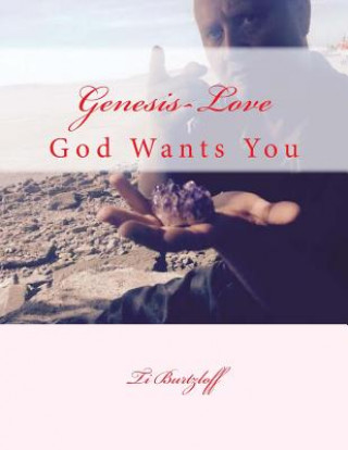 Carte Genesis-Love: God Wants You Ti Burtzloff