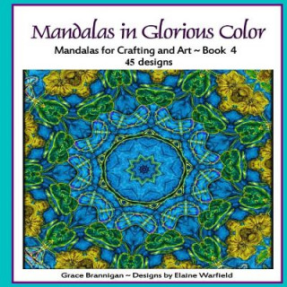 Buch Mandalas in Glorious Color Book 4: Mandalas for Crafting and Art Grace Brannigan