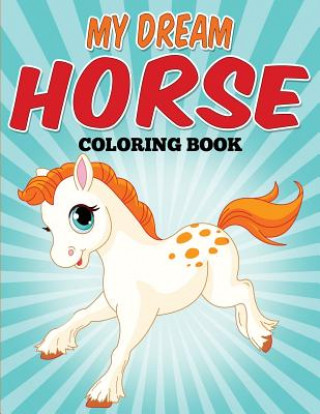 Kniha My Dream Horse Coloring Book: Model horse coloring fun! Alison Breyer