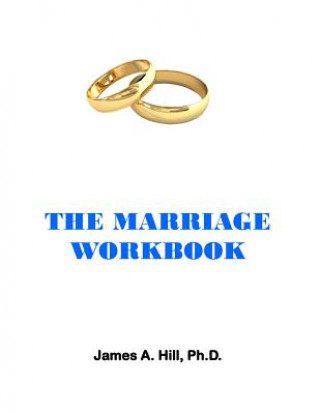 Könyv The Marriage Workbook James a Hill Ph D