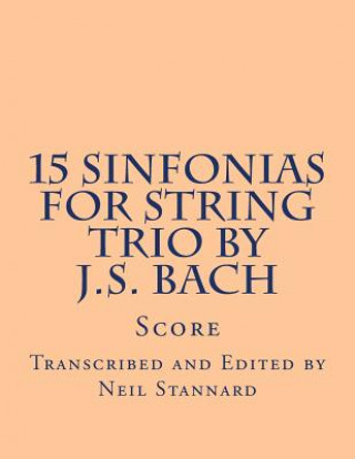 Carte 15 Sinfonias for String Trio by J.S. Bach Neil Stannard