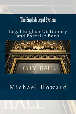 Carte The English Legal System: Legal English Dictionary and Exercise Book Michael Howard