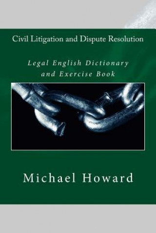 Buch Civil Litigation and Dispute Resolution: Legal English Dictionary and Exercise Book Michael Howard