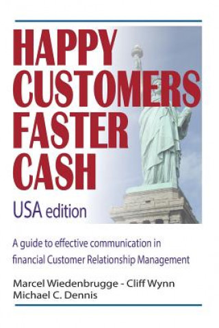 Kniha Happy Customers Faster Cash USA edition: A guide to effective communication in financial Customer Relationship Management Marcel Wiedenbrugge