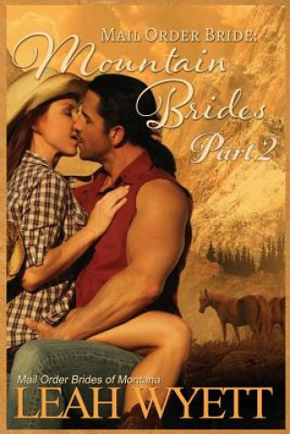 Carte Mail Order Bride: Mountain Brides - Part 2: Clean Historical Mail Order Bride Romance Leah Wyett