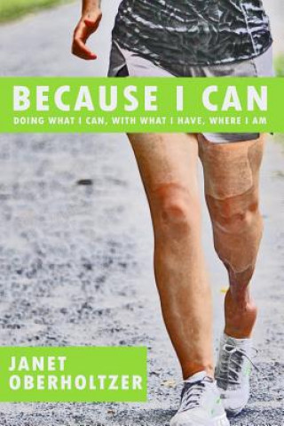 Kniha Because I Can: Doing What I Can, With What I Have, Where I Am Janet Oberholtzer
