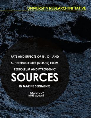 Kniha Fate and Effects of N-, O-, and S- Heterocycles (NOSHs) from Petroleum and Pyrogenic Sources in Marine Sediments U S Department of the Interior