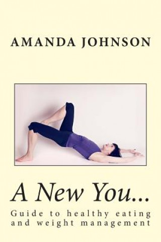 Könyv A New You...: Healthy eating and weight management guide Amanda J Johnson