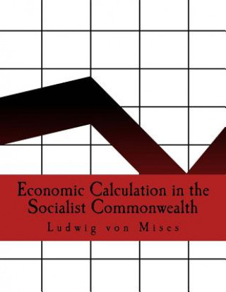 Book Economic Calculation in the Socialist Commonwealth (Large Print Edition) Ludwig Von Mises