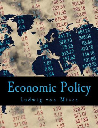 Könyv Economic Policy: Thoughts for Today and Tomorrow Ludwig Von Mises