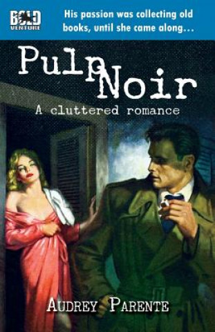 Carte Pulp Noir: A Cluttered Romance Audrey Parente