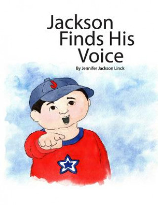 Carte Jackson Finds His Voice Jennifer Jackson Linck