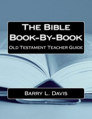 Книга The Bible Book-By-Book Old Testament Teacher Guide Barry L Davis