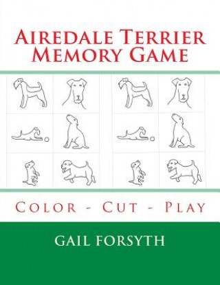 Kniha Airedale Terrier Memory Game: Color - Cut - Play Gail Forsyth