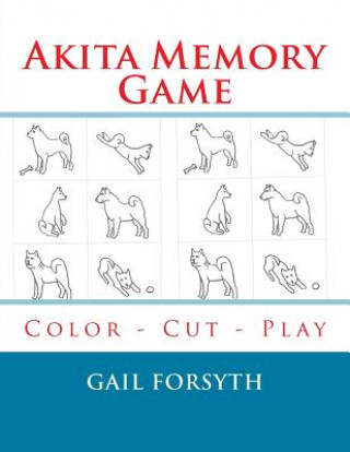 Knjiga Akita Memory Game: Color - Cut - Play Gail Forsyth