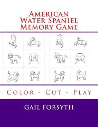 Книга American Water Spaniel Memory Game: Color - Cut - Play Gail Forsyth