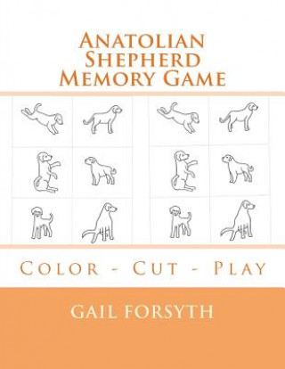 Carte Anatolian Shepherd Memory Game: Color - Cut - Play Gail Forsyth