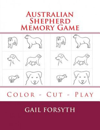 Kniha Australian Shepherd Memory Game: Color - Cut - Play Gail Forsyth