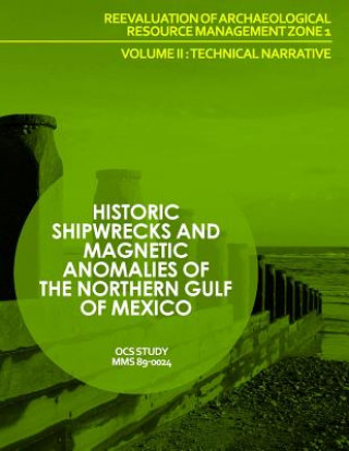 Knjiga Historic Shipwrecks and Magnetic Anomalies of the Northern Gulf of Mexico Reevaluation of Archaeological Resource Management Zone 1 Volume II: Technic U S Department of the Interior