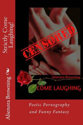 Carte Strictly Come Laughing!: Poetic Pornography and Funny Fantasy Alienora Browning