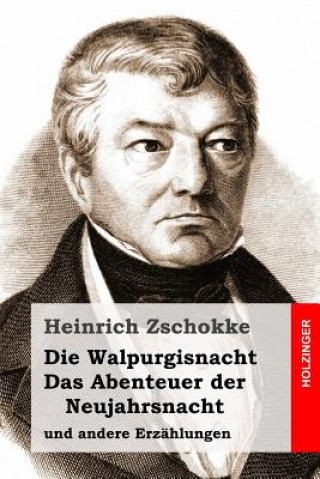 Buch Die Walpurgisnacht / Das Abenteuer der Neujahrsnacht: und andere Erzählungen Heinrich Zschokke