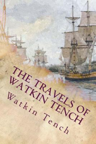 Carte The Travels of Watkin Tench: Botany Bay, Port Jackson and Letters, 1788-1795 Watkin Tench