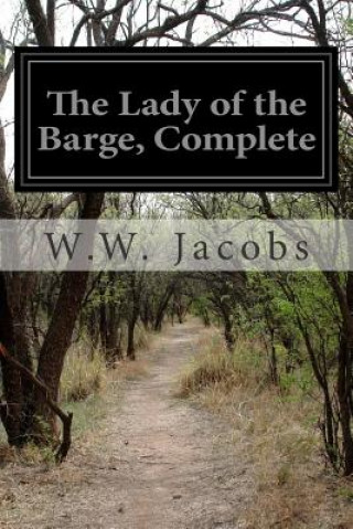 Carte The Lady of the Barge, Complete W W Jacobs