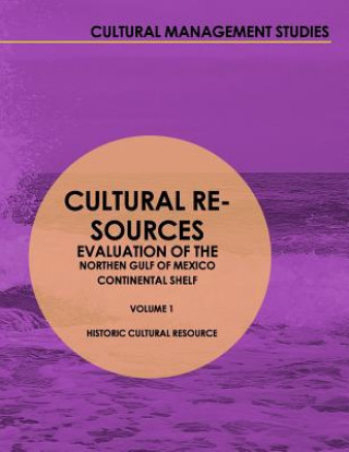 Carte Cultural Resources Evaluation of the Northern Gulf of Mexico Continental Shelf Volume II Historical Cultural Resources Inc Coastal Environments