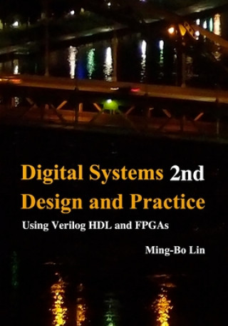 Книга Digital Systems Design and Practice: Using Verilog HDL and FPGAs Ming-Bo Lin