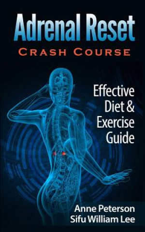 Könyv Adrenal Reset Crash Course: Effective Diet & Exercise Solution for Adrenal Fatigue Anne Peterson