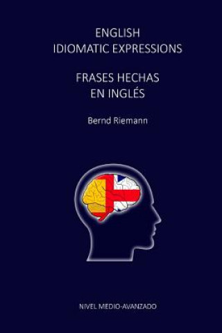 Könyv English Idiomatic Expressions - Frases Hechas En Ingles Bernd Riemann