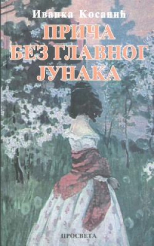 Knjiga Prica Bez Glavnog Junaka Ivanka Kosanic