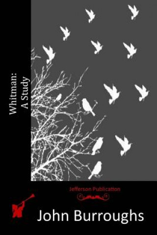 Knjiga Whitman: A Study John Burroughs