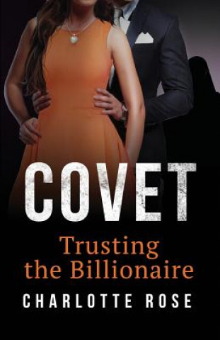 Buch Covet: Trusting the Billionaire Charlotte Rose